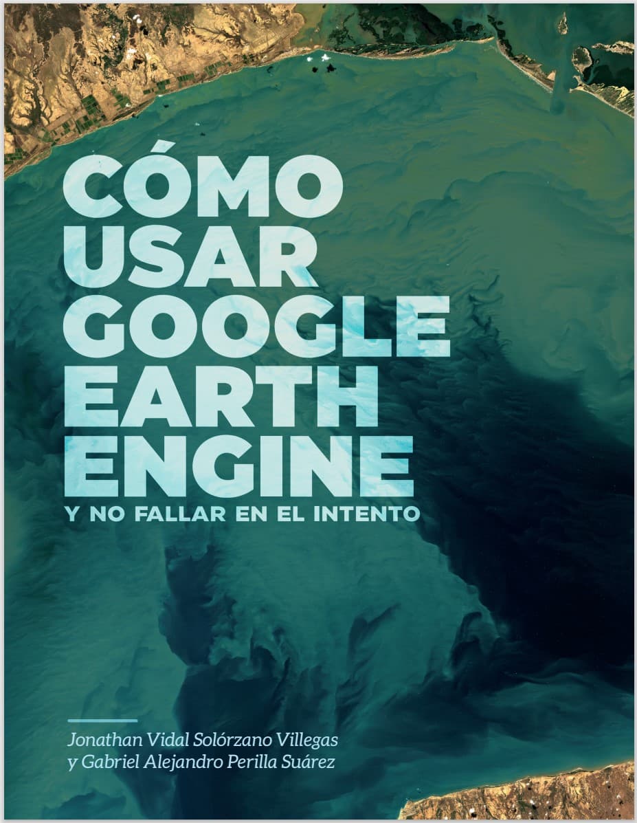 Cómo usar Google Earth Engine y no fallar en el intento